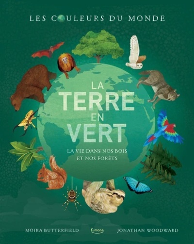 La terre en vert - La vie dans nos bois et nos forêts