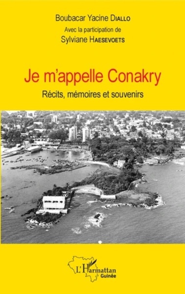 Je m'appelle Conakry - Récits, mémoires et souvenirs