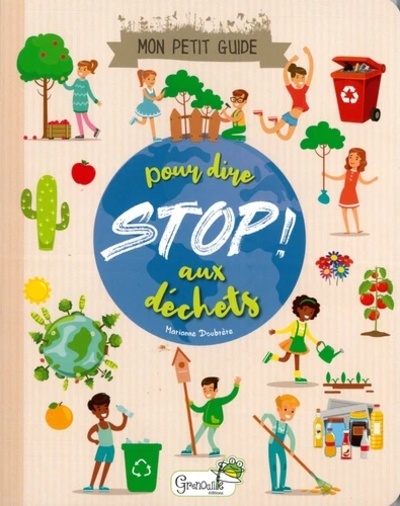 Mon petit guide pour dire Stop ! aux déchets