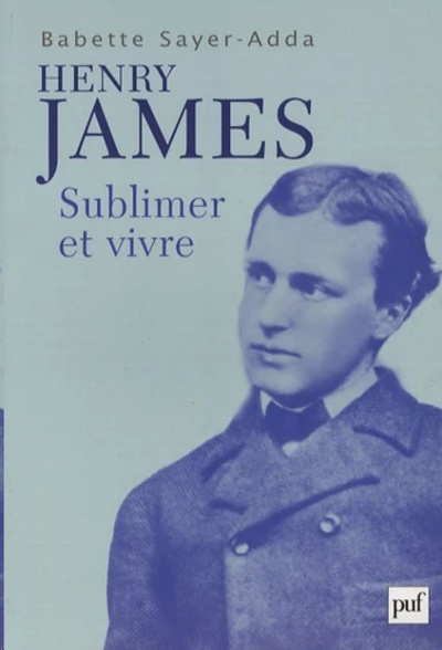Henry James - Sublimer et Vivre