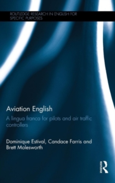 Aviation English : A lingua franca for pilots and air traffic controllers