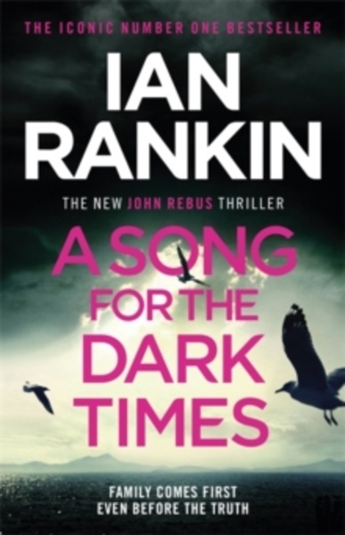 A Song for the Dark Times : The Brand New Must-Read Rebus Thriller