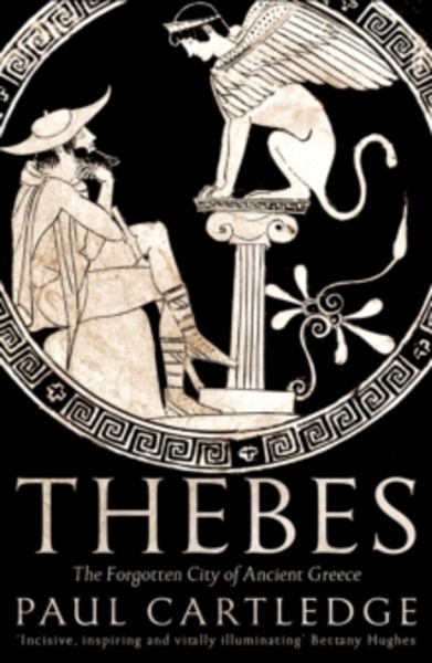 Thebes : The Forgotten City of Ancient Greece