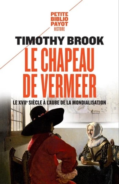 Le chapeau de Vermeer - Le XVIIe à l'aube de la mondialisation