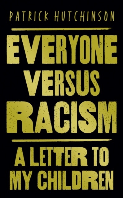 Everyone Versus Racism : A Letter to My Children