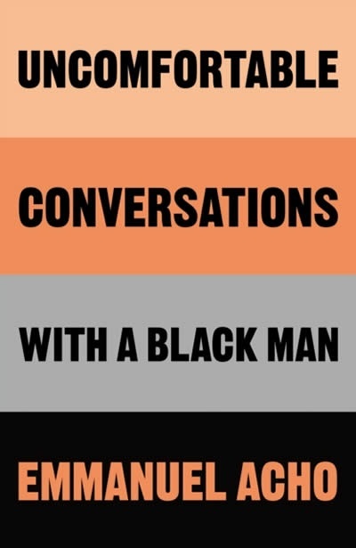 Uncomfortable Conversations with a Black Man