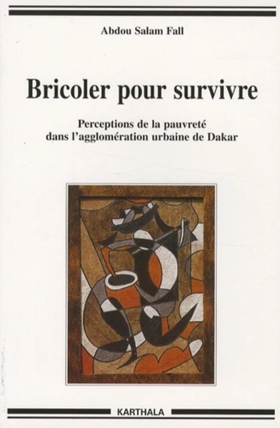 Bricoler pour survivre - Perceptions de la pauvreté dans l'agglomération urbaine de Dakar