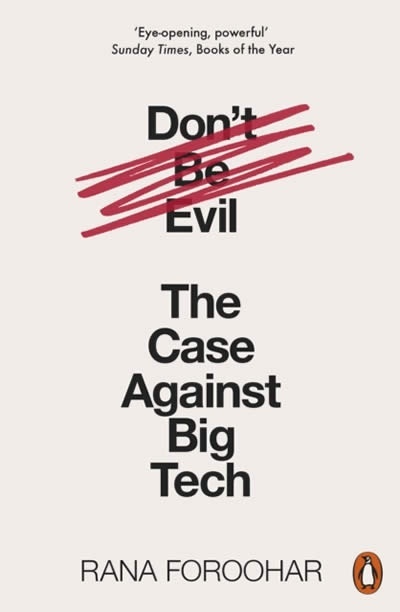 Don't Be Evil : The Case Against Big Tech