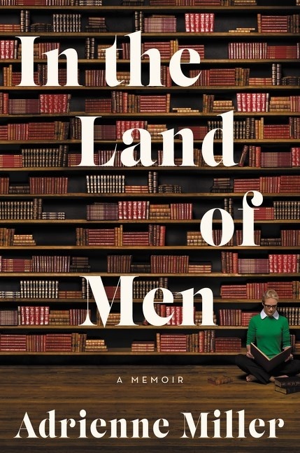 In the Land of Men, A Memoir