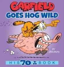 Garfield Goes Hog Wild : His 70th Book