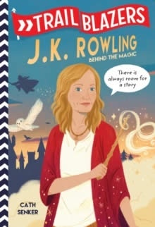 Trailblazers: J.K. Rowling : Behind the Magic