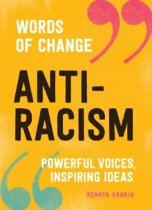 Anti-racism : Powerful Voices, Inspiring Ideas