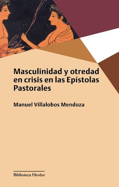 Masculinidad y otredad en crisis en las Epistolas Pastorales