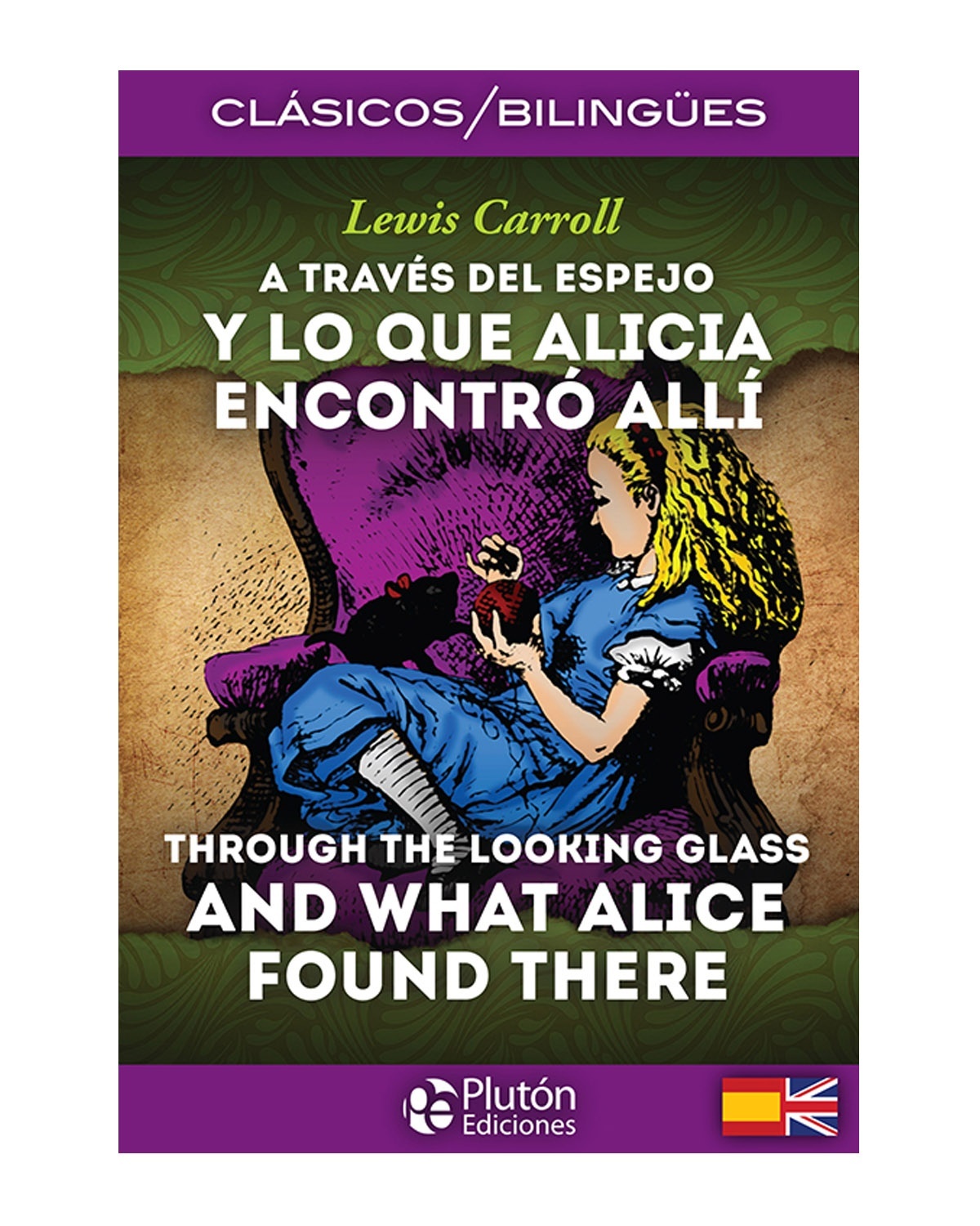 A través del espejo y lo que Alicia encontró allí / Through the Looking-Glass, and What Alice Found There