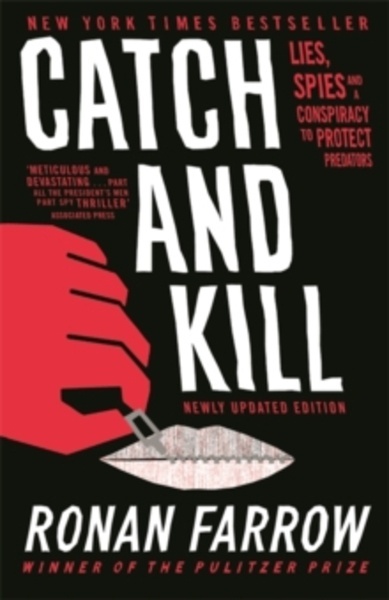 Catch and Kill : Lies, Spies and a Conspiracy to Protect Predators