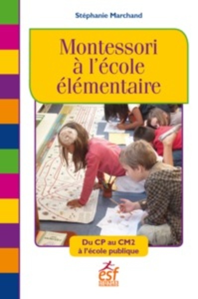 Montessori à l'école élémentaire - Du CP au CM2 à l'école publique