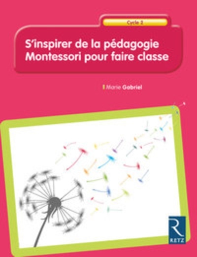 S'inspirer de la pédagogie Montessori pour faire classe Cycle 2