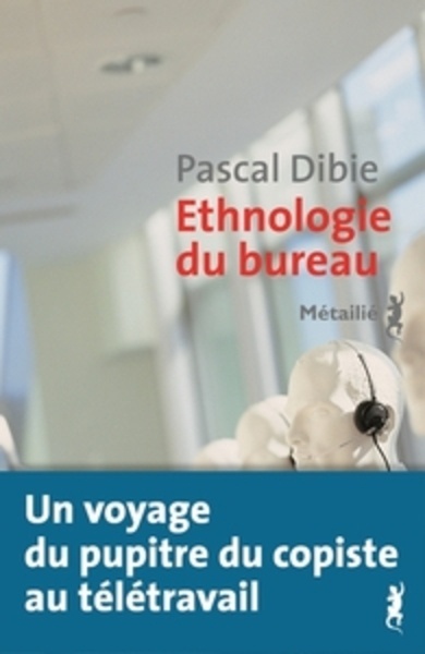 Ethnologie du bureau - Brève histoire d'une humanité assise