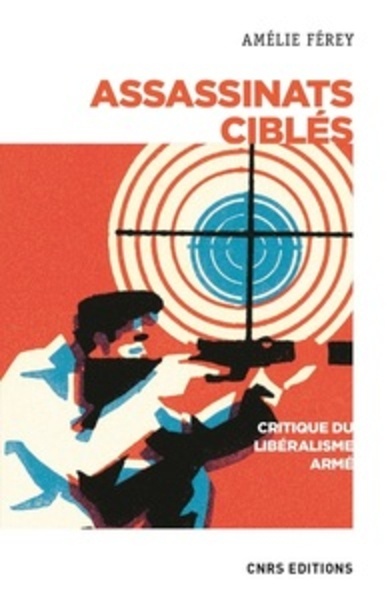 Assassinats ciblés - Critique d'un libéralisme armé