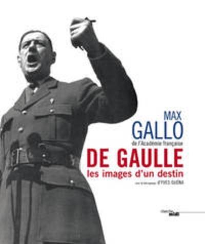 De Gaulle - Les images d'un destin