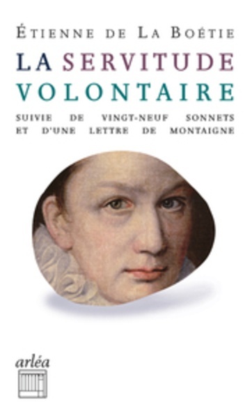 La servitude volontaire - Suivi de vingt-neuf sonnets et d'une lettre de Montaigne à son père sur la mort d'Etie