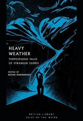 Heavy Weather : Tempestuous Tales of Stranger Climes