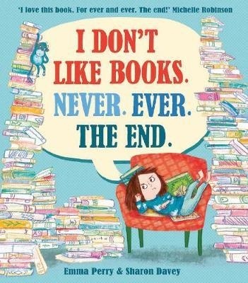 I Don't Like Books. Never. Ever. The End.