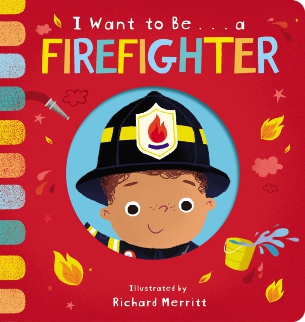 I Want to Be... a Firefighter