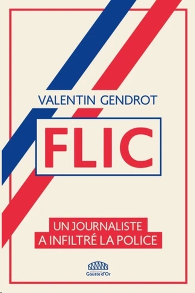 Flic. Un journaliste a infiltré la police