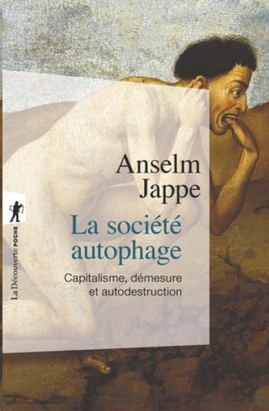 La société autophage - Capitalisme, démesure et autodestruction