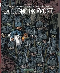 La ligne de front - Une aventure rocambolesque de Vincent Van Gogh