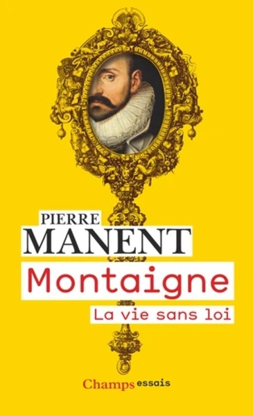 Montaigne - La vie sans loi