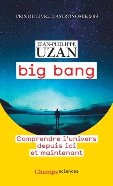 Big bang - Comprendre l'univers depuis ici et maintenant