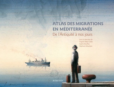 Atlas des migrations en Méditerranée - De l'Antiquité à nos jours