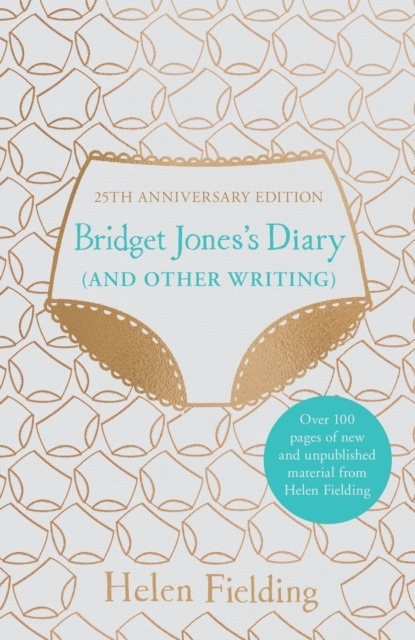 Bridget Jones's Diary (And Other Writing) : 25th Anniversary Edition