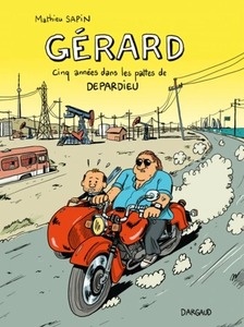 Gérard - Cinq années dans les pattes de Depardieu