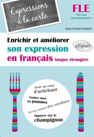 Enrichir et ameliorer son expression en français langue étrangère niveau interme