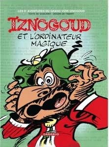 IZNOGOUD TOME 6 : IZNOGOUD ET L'ORDINATEUR MAGIQUE