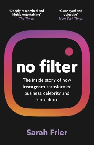 No Filter : The Inside Story of Instagram