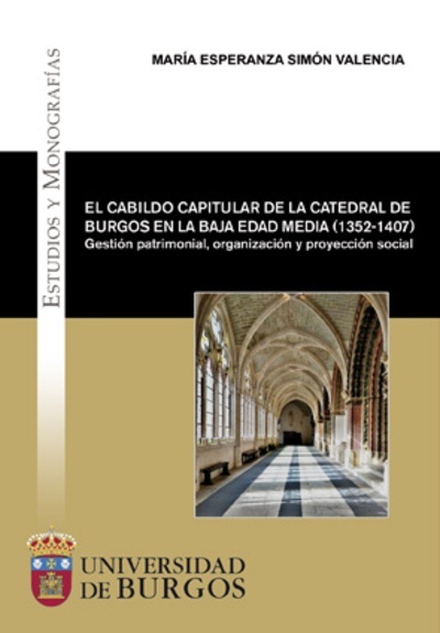 El cabildo capitular de la Catedral de Burgos en la Baja Edad Media (1352-1407)