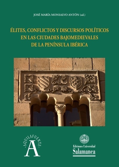 Élites, conflictos y discursos políticos en las ciudades bajomedievales de la Península Ibérica