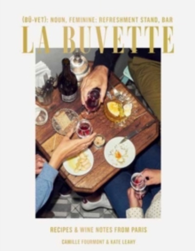 La Buvette : Recipes and Wine Notes from a Tiny Paris Shop