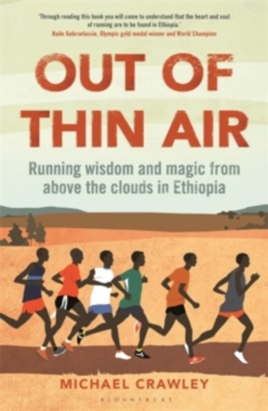 Out of Thin Air : Running Wisdom and Magic from Above the Clouds in Ethiopia