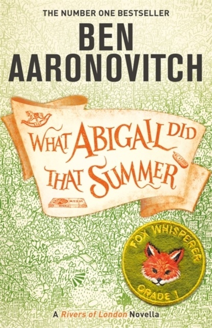 What Abigail Did That Summer : A Rivers Of London Novella