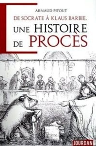 De Socrate à Klaus Barbie, une Histoire de procès