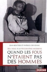 De l'asile à la psychiatrie moderne - Quand les fous n'étaient pas des hommes