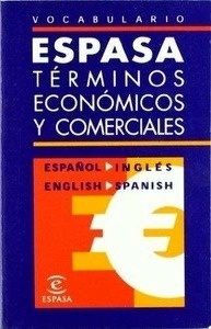 Vocabulario Espasa de Términos Económicos y Comerciales. Español-Inglés / English-Spanish