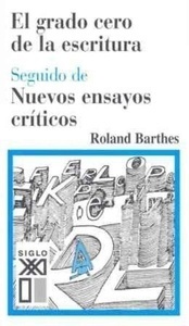 El grado cero de la escritura.  Nuevos ensayos críticos