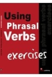 Using Phrasal Verbs, Exercises