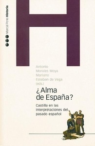 ¿Alma de España? : Castilla en las interpretaciones del pasado español